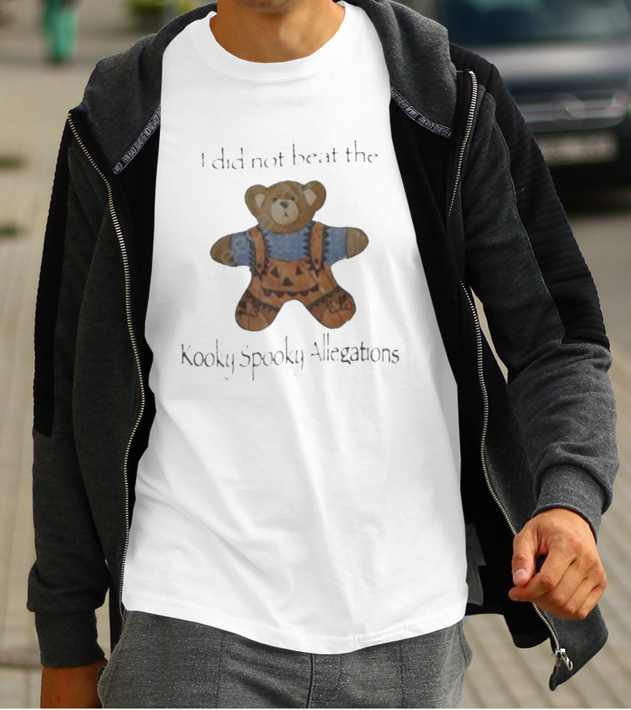 I Did Not Beat The Kooky Spooky Allegations Teddy Bear T-Shirt