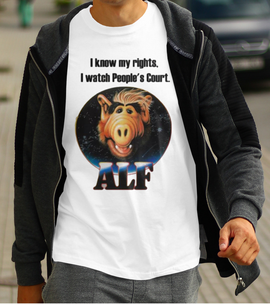 I Know My Rights I Watch People's Court ALF T-Shirt