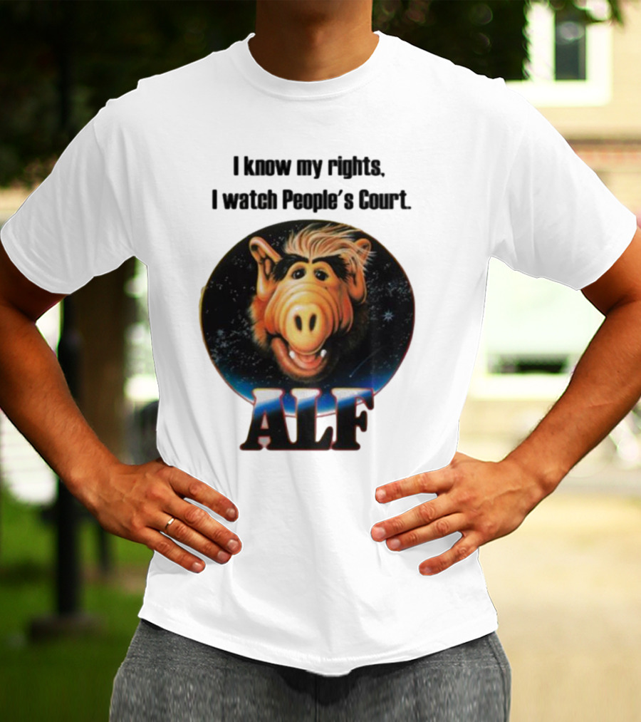 I Know My Rights I Watch People's Court ALF T-Shirt