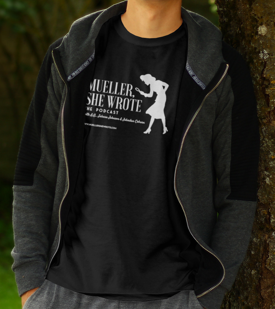 Mueller She Wrote The Podcast A.G. Jaleesa Johnson Jordan Coburn Detective T-Shirt