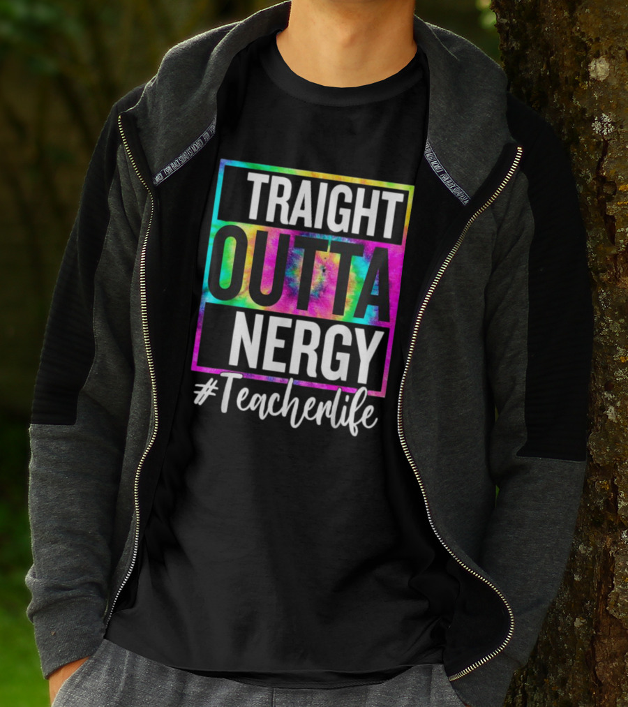 Straight Outta Energy #TeacherLife Tie-Dye T-Shirt