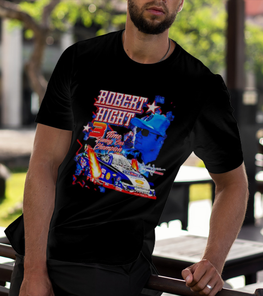 Robert Hight 3 Time Funny Car Champion Racing T-Shirt