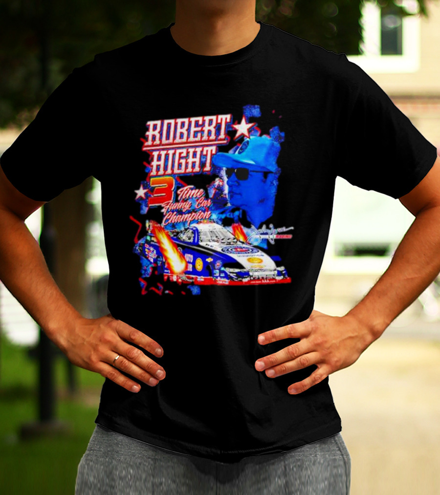 Robert Hight 3 Time Funny Car Champion Racing T-Shirt