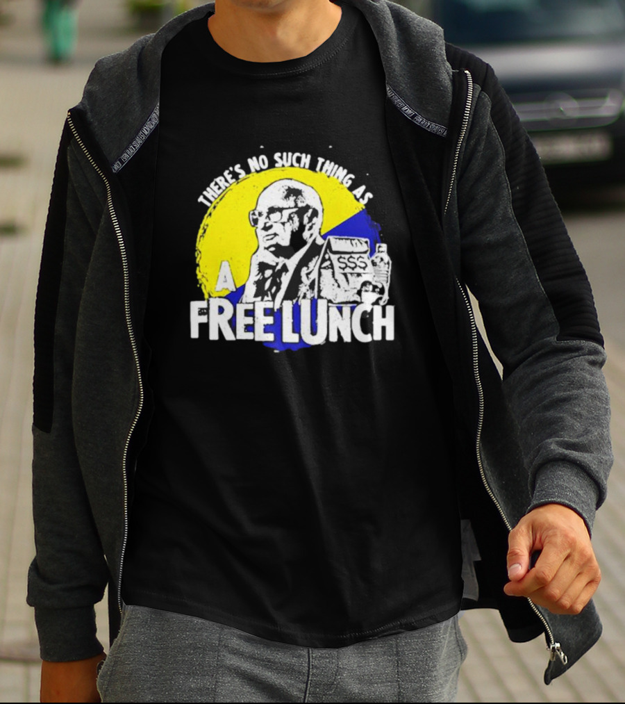 Uncle Milt Friedman There's No Such Thing As A Free Lunch Aerosmith T-Shirt