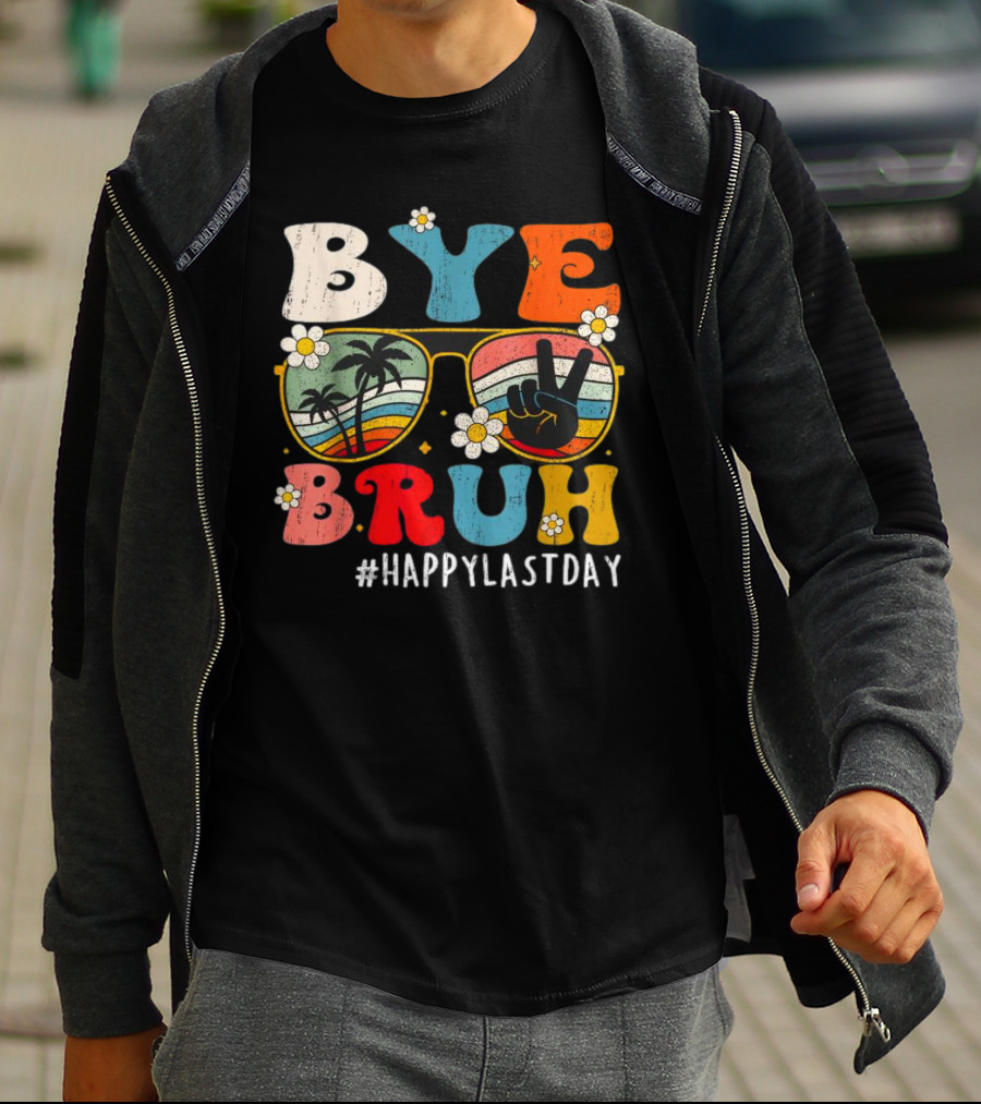 Bye Bruh Happy Last Day Sunglasses Peace Sign Retro Palm Trees T-Shirt