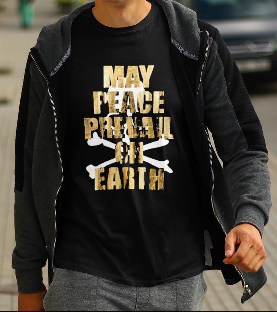 MAY PEACE PREVAIL ON EARTH With Crossbones T-Shirt