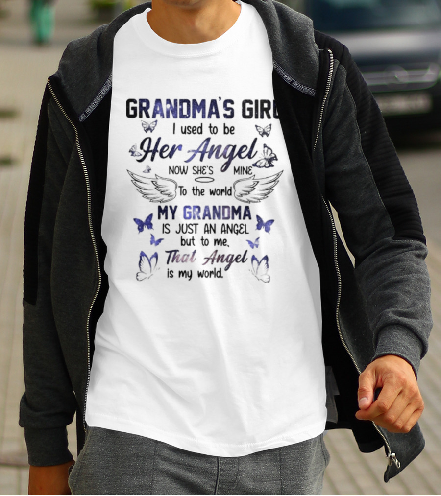 Grandma's Girl I Used To Be Her Angel Now She's Mine To The World My Grandma Is Just An Angel But To Me That Angel Is My World T-Shirt