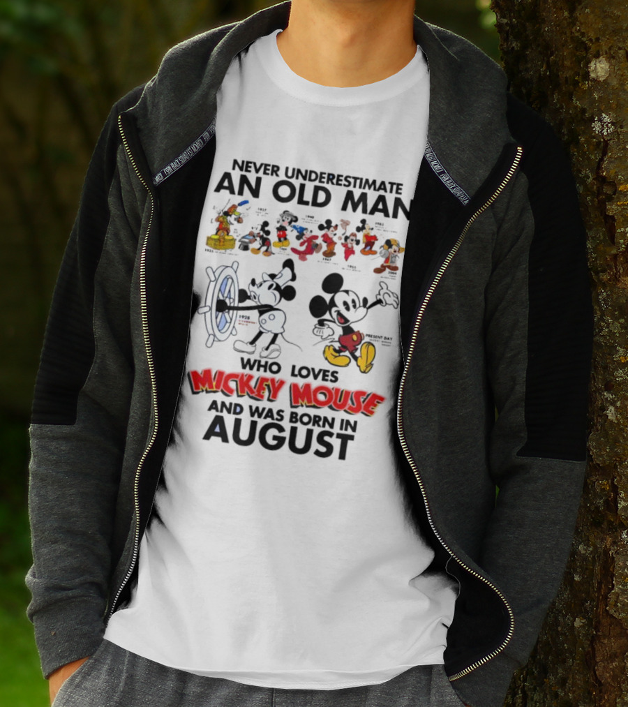 Never Underestimate An Old Man Who Loves Mickey Mouse And Was Born In August T-Shirt