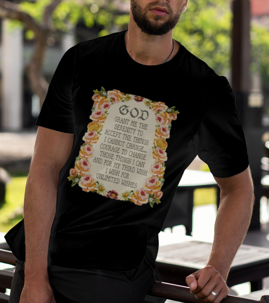 God Grant Me The Serenity Prayer Courage To Change Unlimited Wishes Floral T-Shirt
