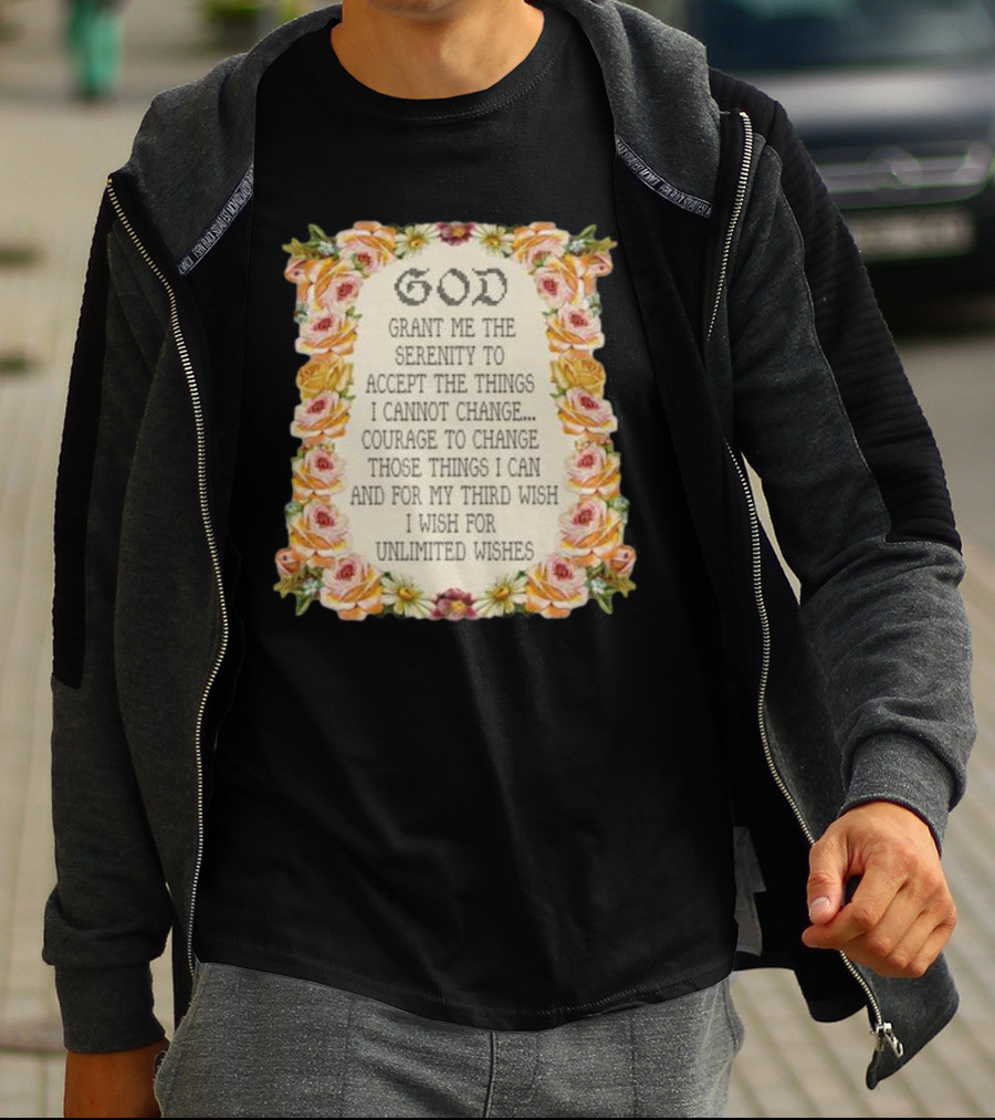God Grant Me The Serenity Prayer Courage To Change Unlimited Wishes Floral T-Shirt