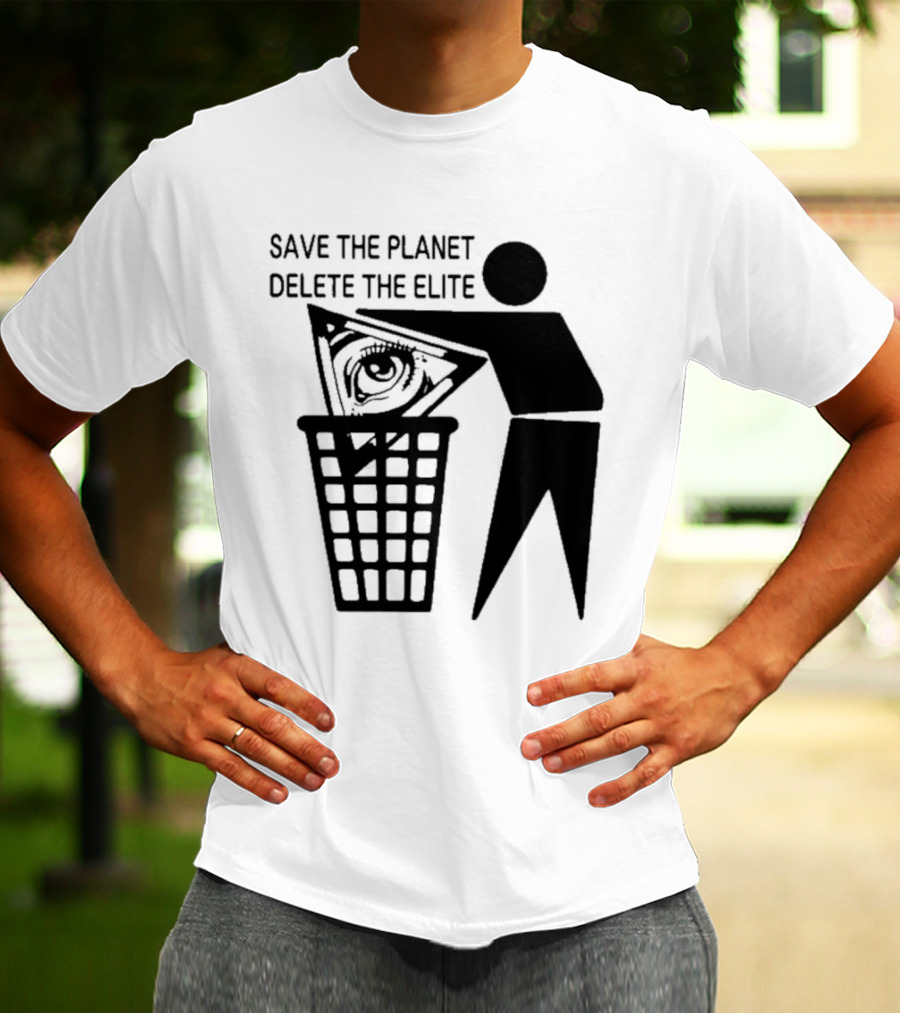 Save The Planet Delete The Elite Eye In Triangle Symbol Trash T-Shirt
