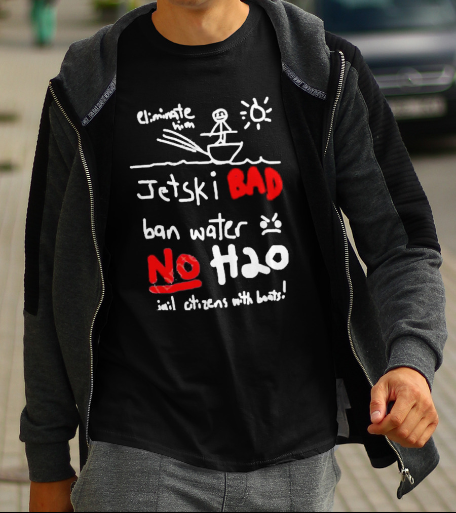 Bad No Jet Ski Water Ban H2o T-Shirt