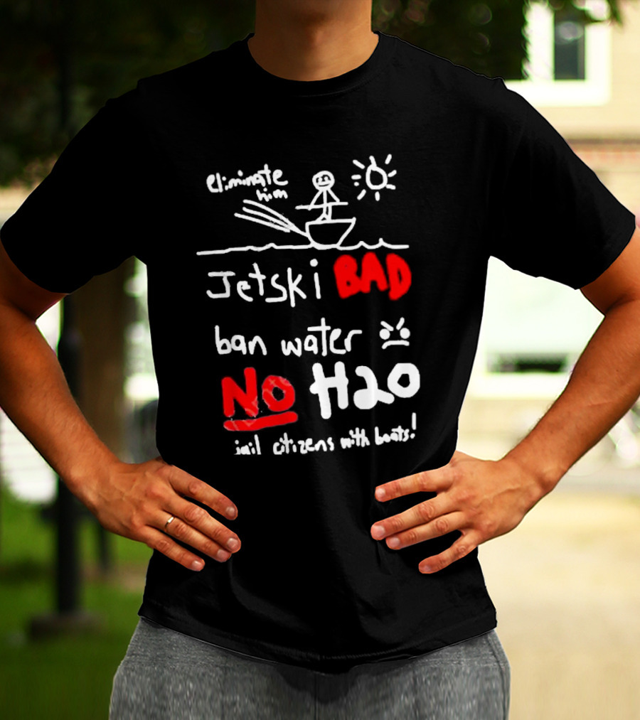 Bad No Jet Ski Water Ban H2o T-Shirt