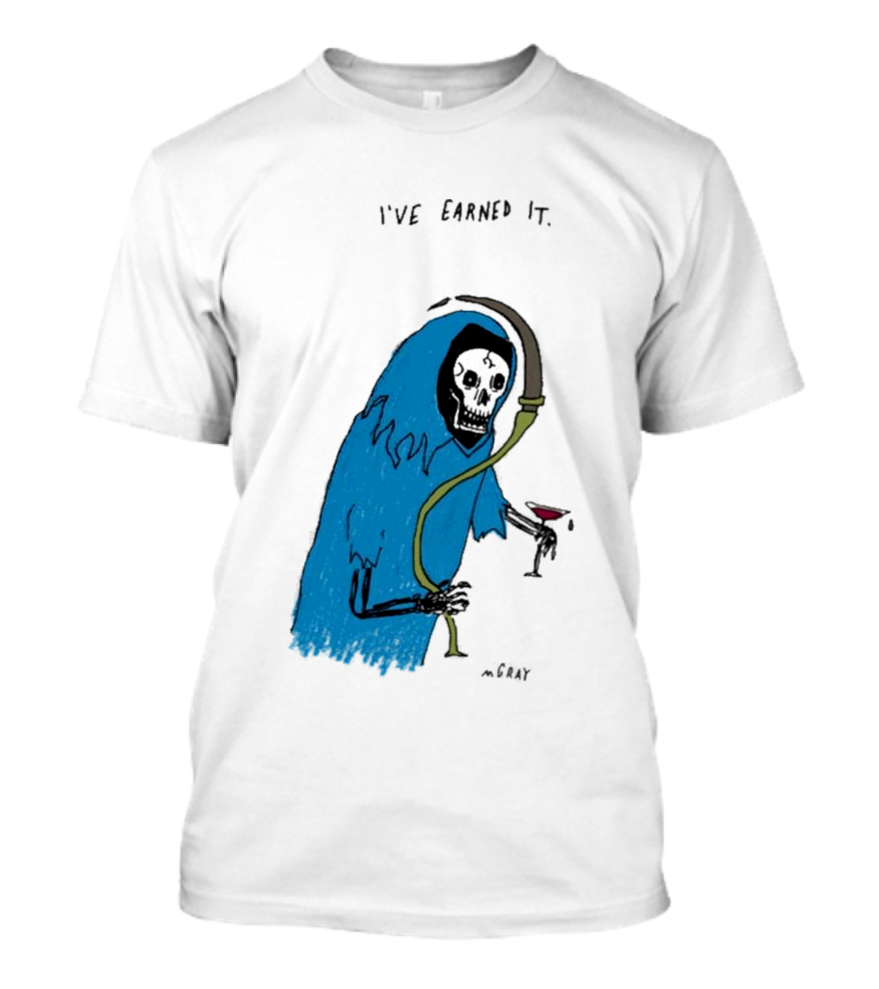 I've Earned It Grim Reaper Matt Gray Mgray T-Shirt
