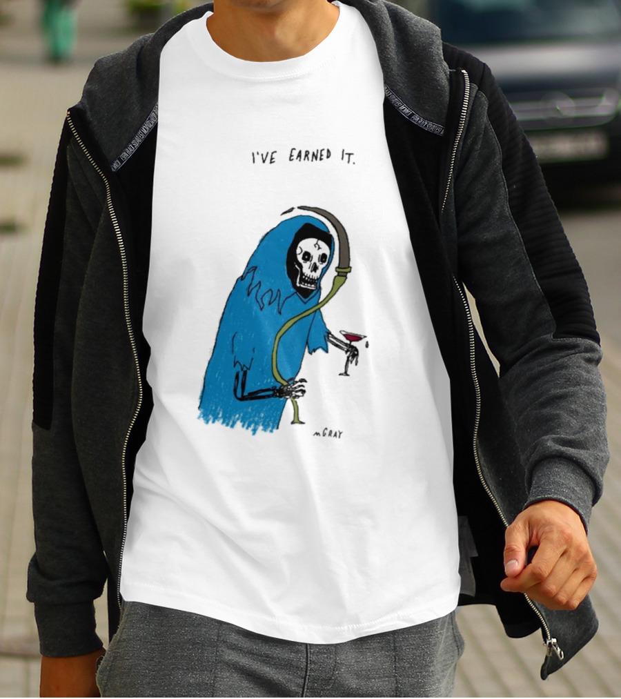 I've Earned It Grim Reaper Matt Gray Mgray T-Shirt