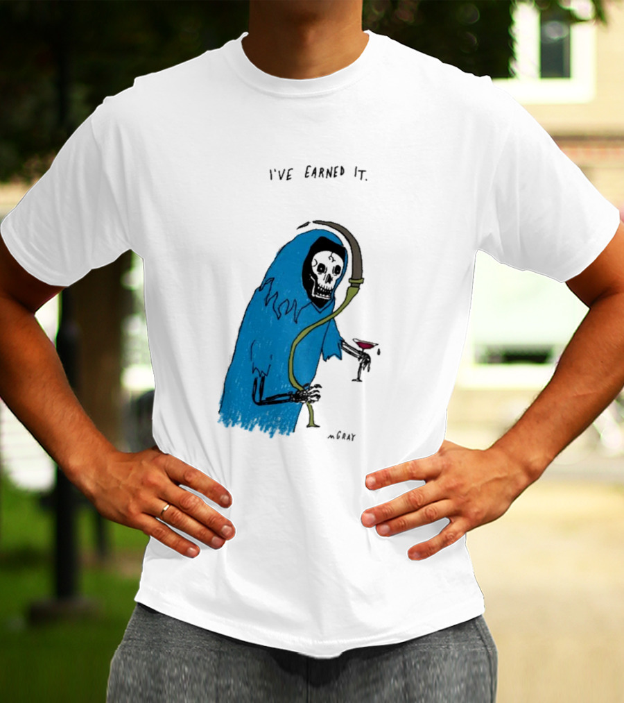 I've Earned It Grim Reaper Matt Gray Mgray T-Shirt