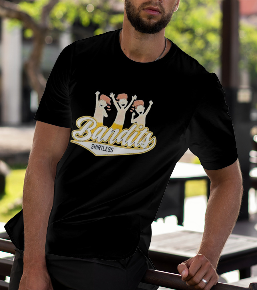 Bandits Shirtless T-Shirt