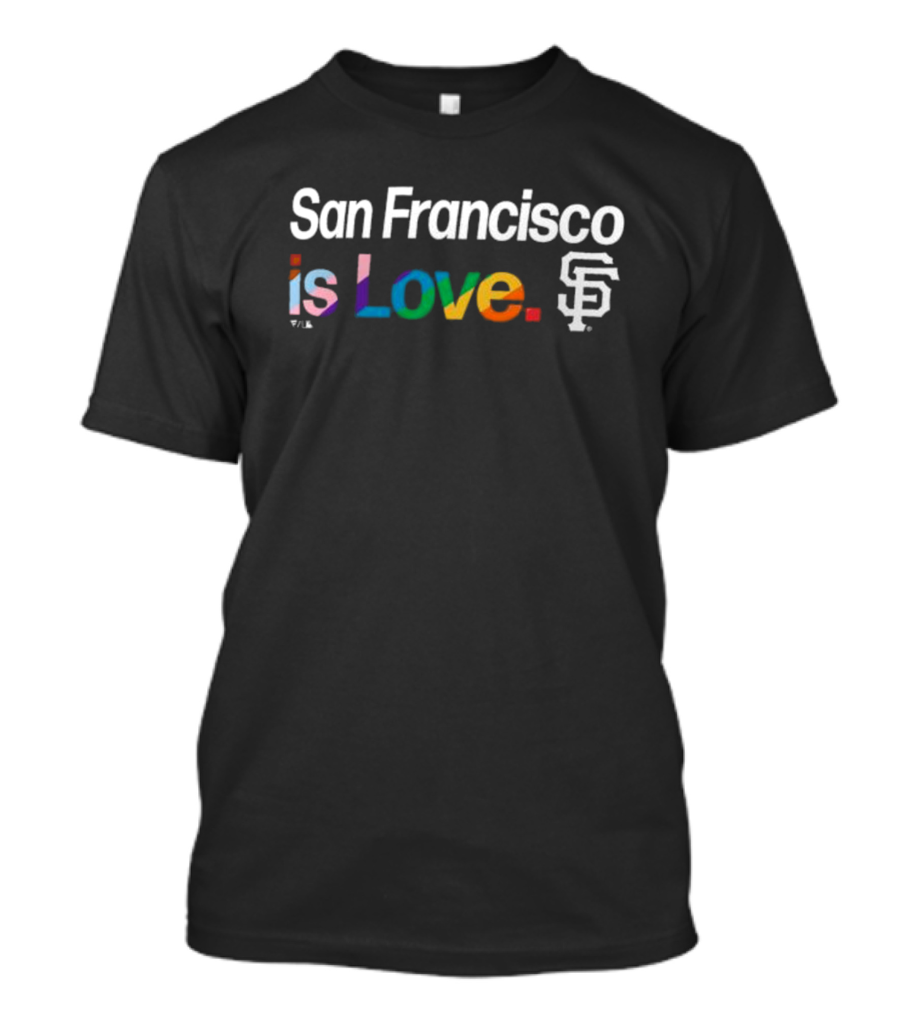 San Francisco Is Love SF Giants Pride T-Shirt