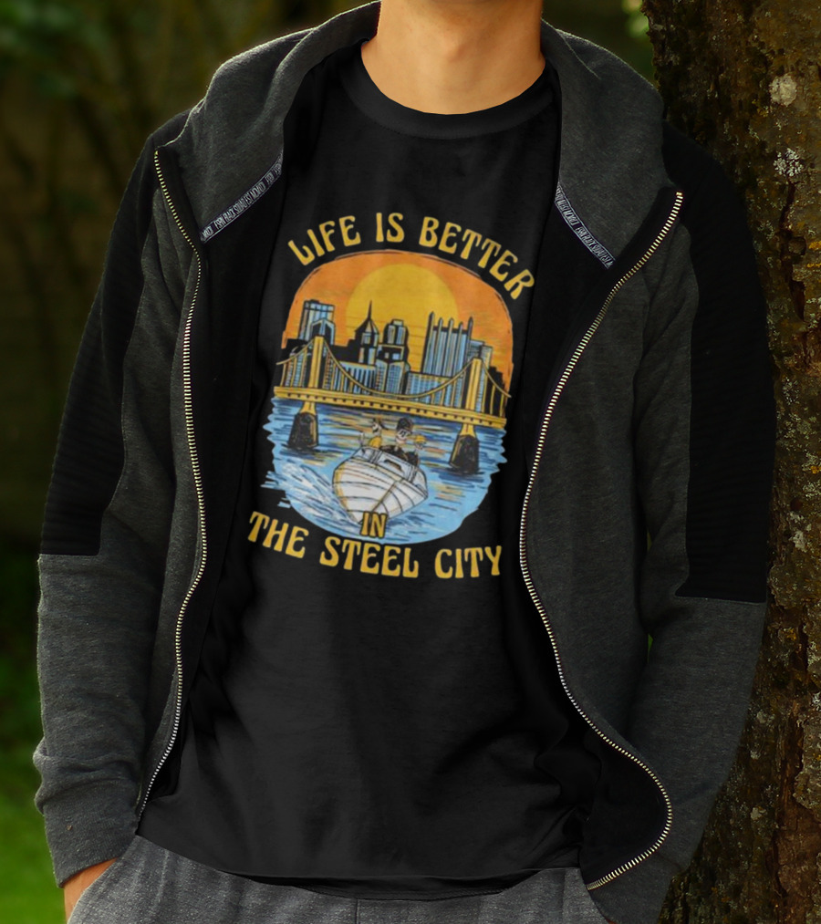 Life Is Better In The Steel City With Bridge And Boat Scene T-Shirt