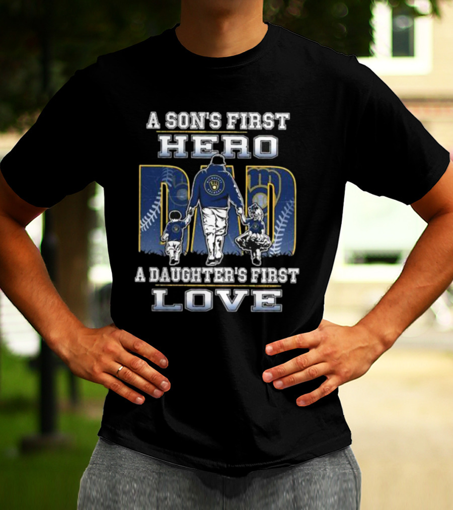 Milwaukee Brewers A Son's First Hero Dad A Daughter's First Love T-Shirt