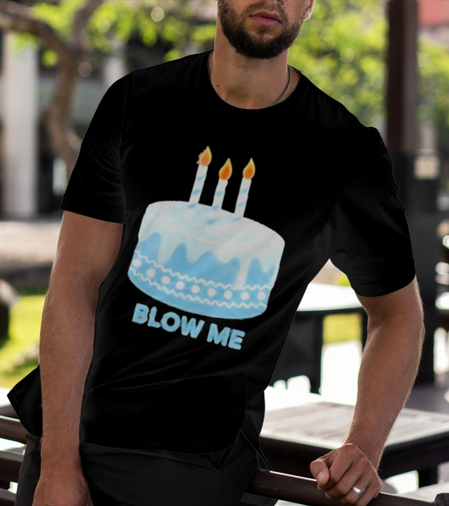 Blow Me Cake With Candles T-Shirt