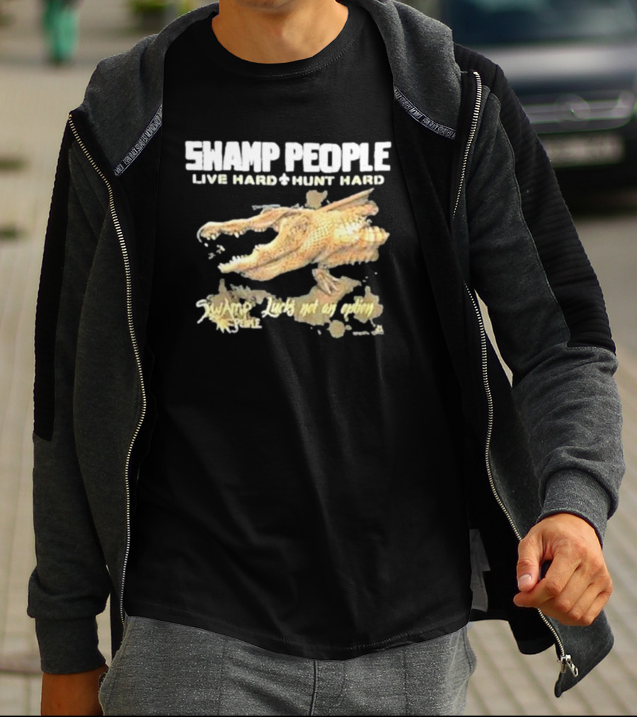 Swamp People Live Hard Hunt Hard Luck's Not An Option Alligator T-Shirt
