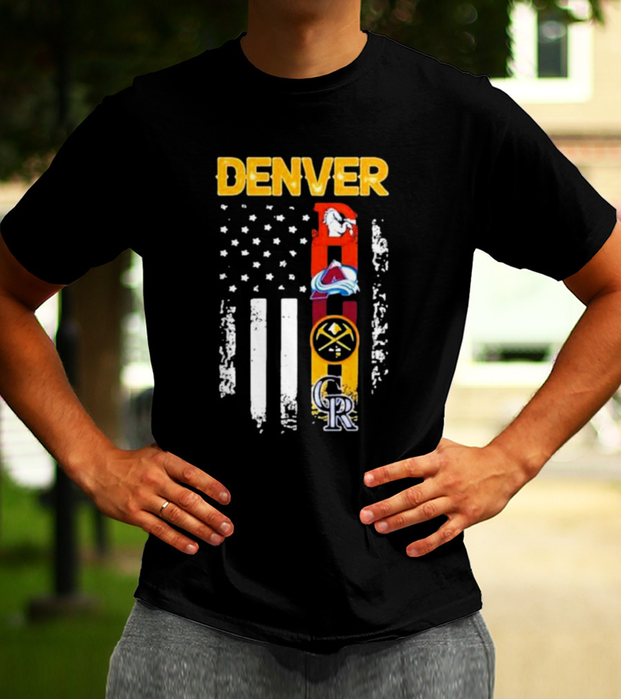 Denver Sports Teams Colorado Rockies Denver Nuggets Denver Broncos Colorado Avalanche USA Flag T-Shirt