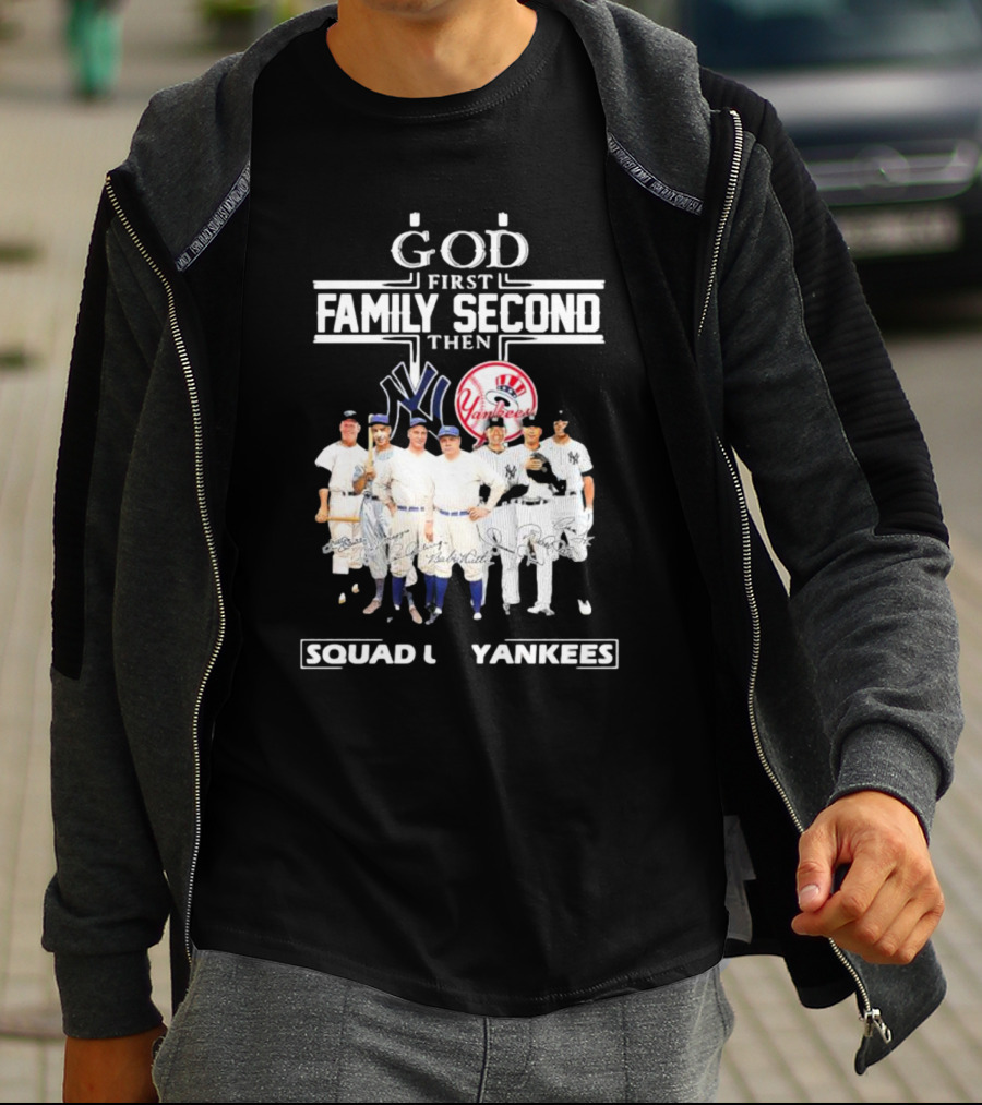 God First Family Second Then Squad Up Yankees Signatures T-Shirt