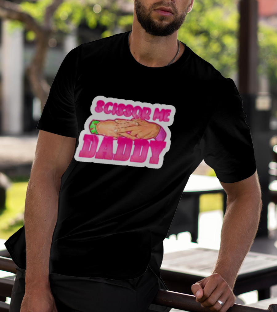 Scissor Me Daddy Hands Gesture T-Shirt