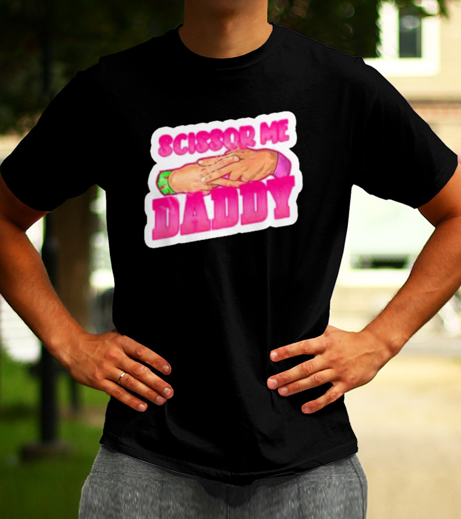 Scissor Me Daddy Hands Gesture T-Shirt