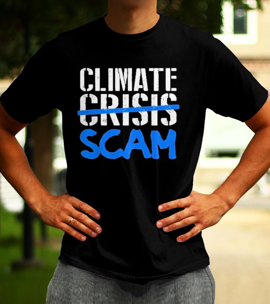 Climate Crisis Scam Controversy Text T-Shirt
