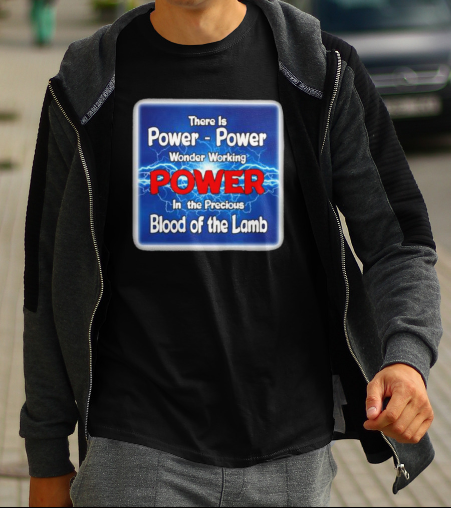 There Is Power Power Wonder Working Power In The Precious Blood Of The Lamb Electric Blue Lightning T-Shirt