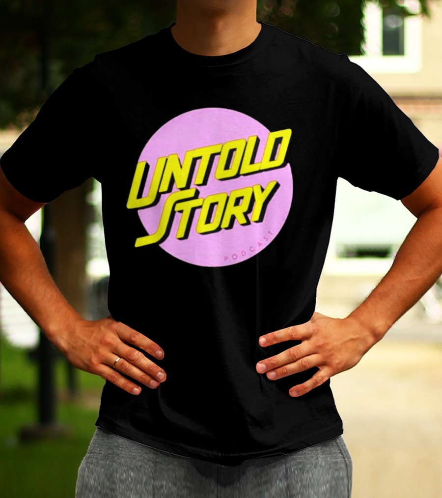 UNTOLD STORY PODCAST T-Shirt
