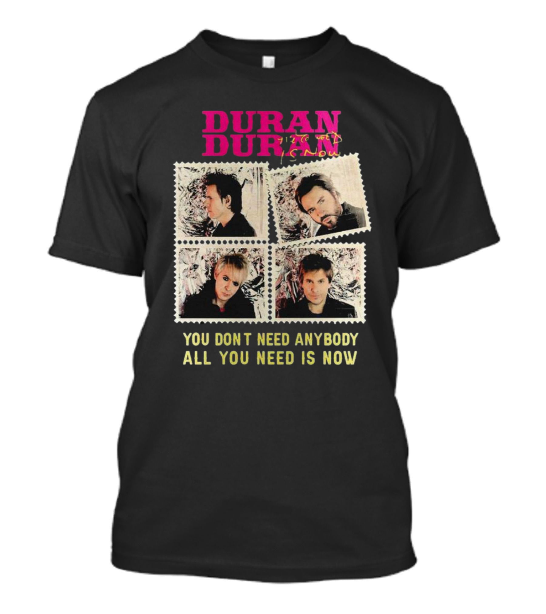 Duran Duran You Don’t Need Anybody All You Need Is Now Band Photo T-Shirt