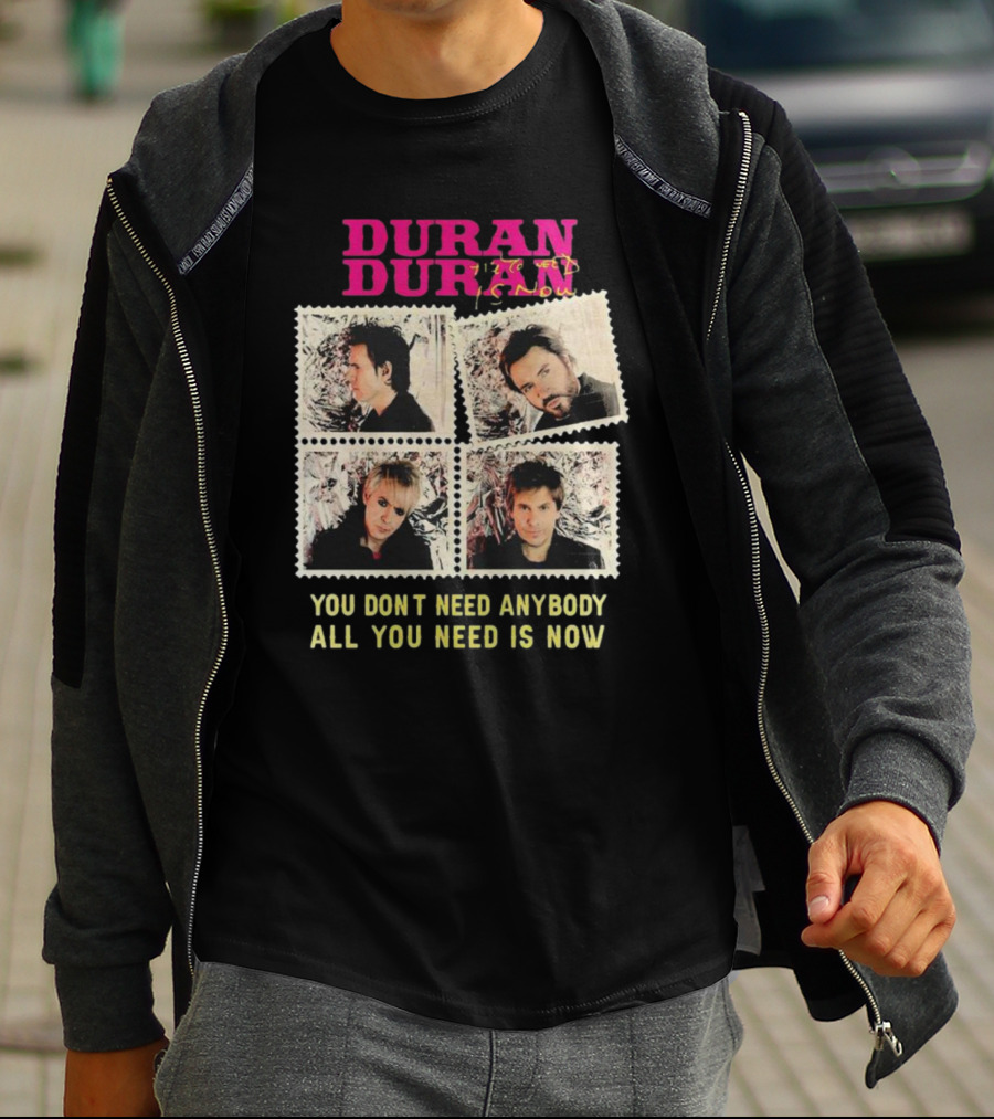 Duran Duran You Don’t Need Anybody All You Need Is Now Band Photo T-Shirt