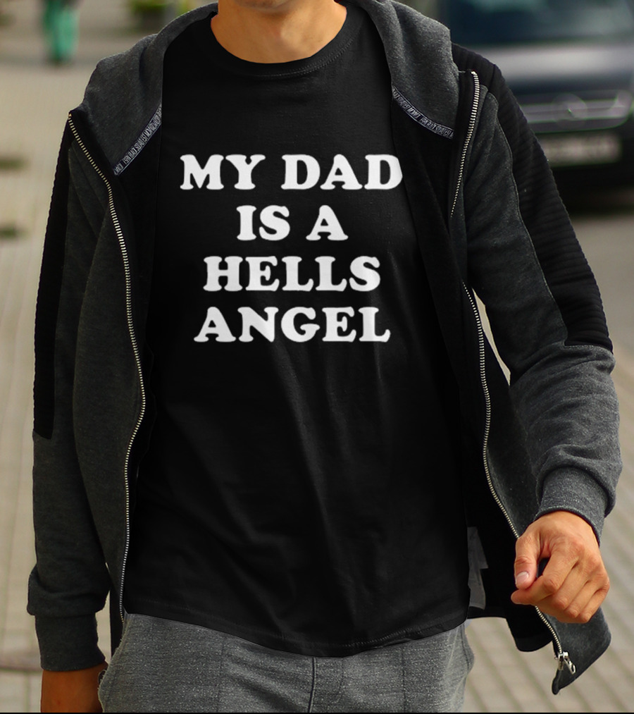 My Dad Is A Hells Angel T-Shirt
