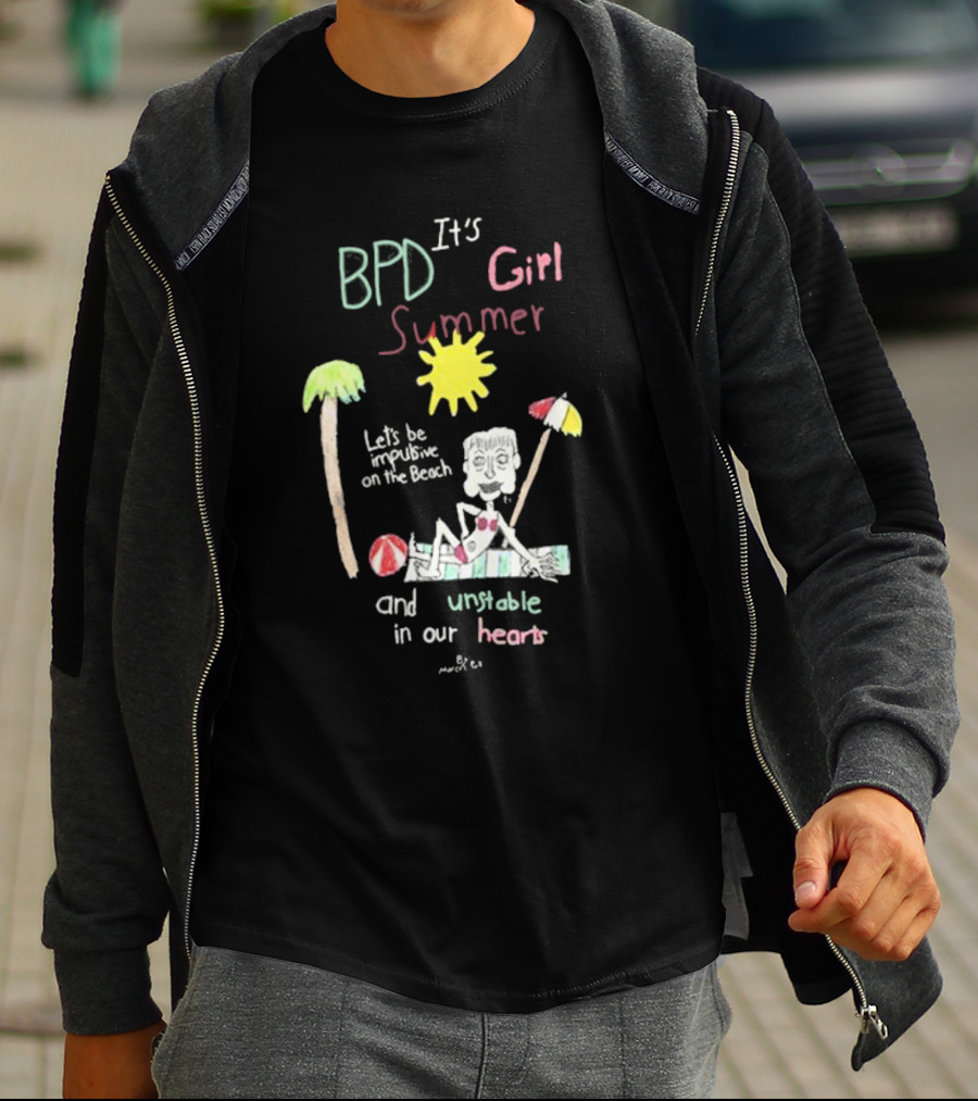 BPD It's Girl Summer Let's Be Impulsive On The Beach And Unstable In Our Hearts T-Shirt