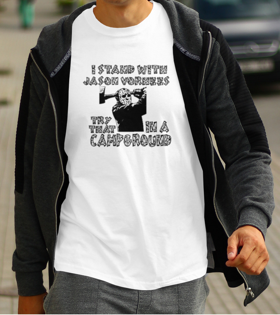 I Stand With Jason Vorhees Try That In A Campground Axe Mask T-Shirt
