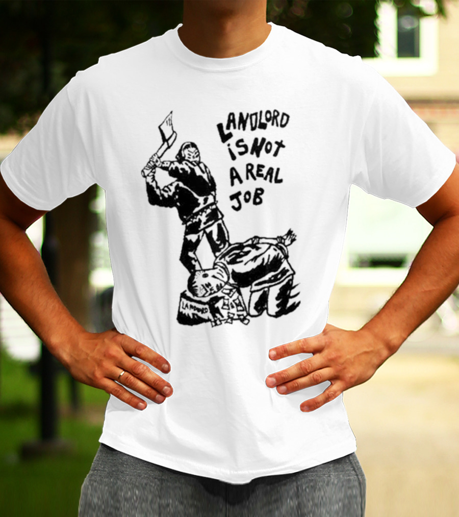 Landlord Is Not A Real Job With Axe-Wielding Figure And LA Protest T-Shirt