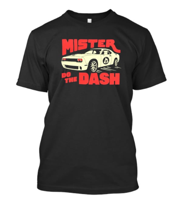 Mister Do The Dash Muscle Car Racing T-Shirt