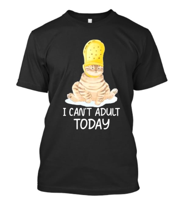 Cat Wearing Yellow Crocs I Can’t Adult Today T-Shirt