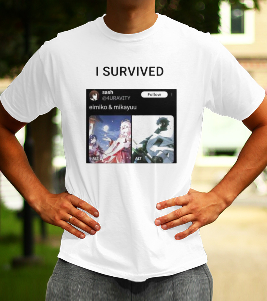 I Survived Eimiko And Mikayuu Follow Sash @4URAVITY T-Shirt