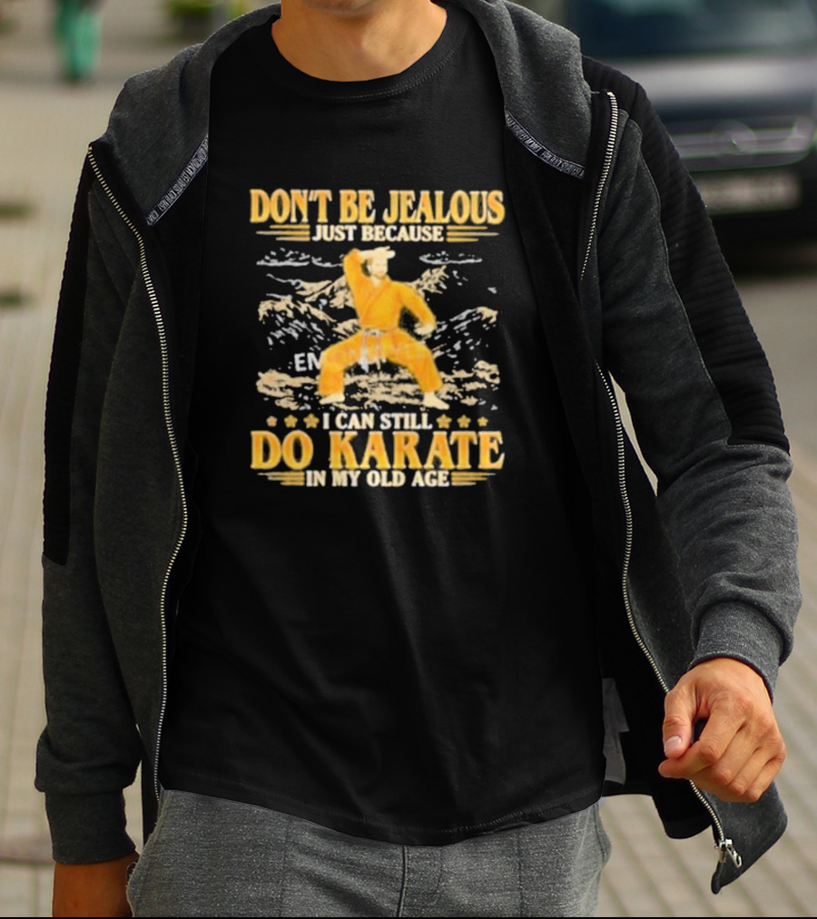 DON’T BE JEALOUS JUST BECAUSE I CAN STILL DO KARATE IN MY OLD AGE Karate Outfit Mountain Background T-Shirt