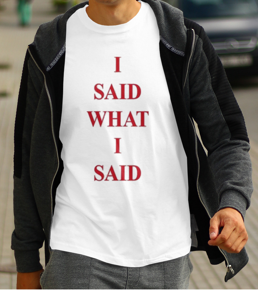 I Said What I Said Paint The Town Red Statement In Bold Red Letters T-Shirt