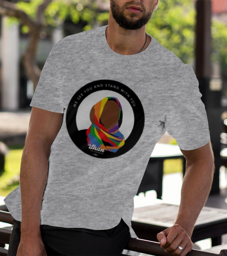 We See You And Stand With You Ilhan For Congress Colorful T-Shirt