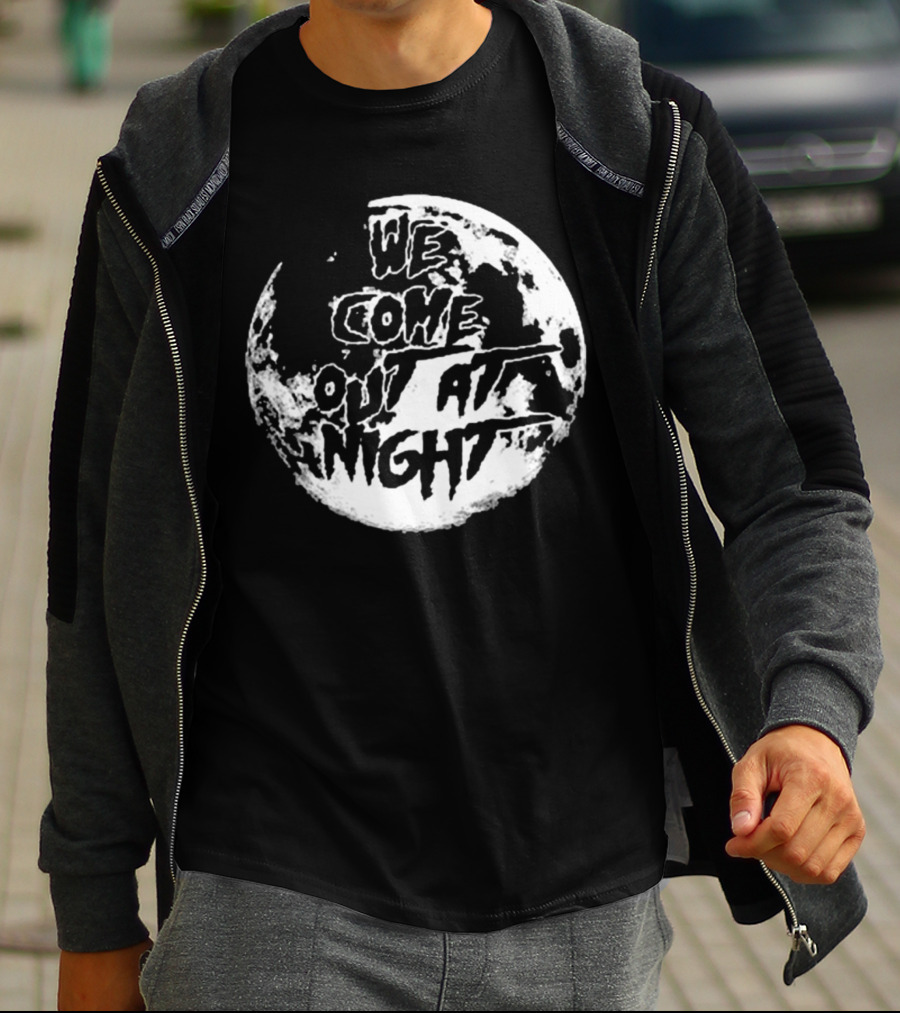 We Come Out At Night Full Moon T-Shirt