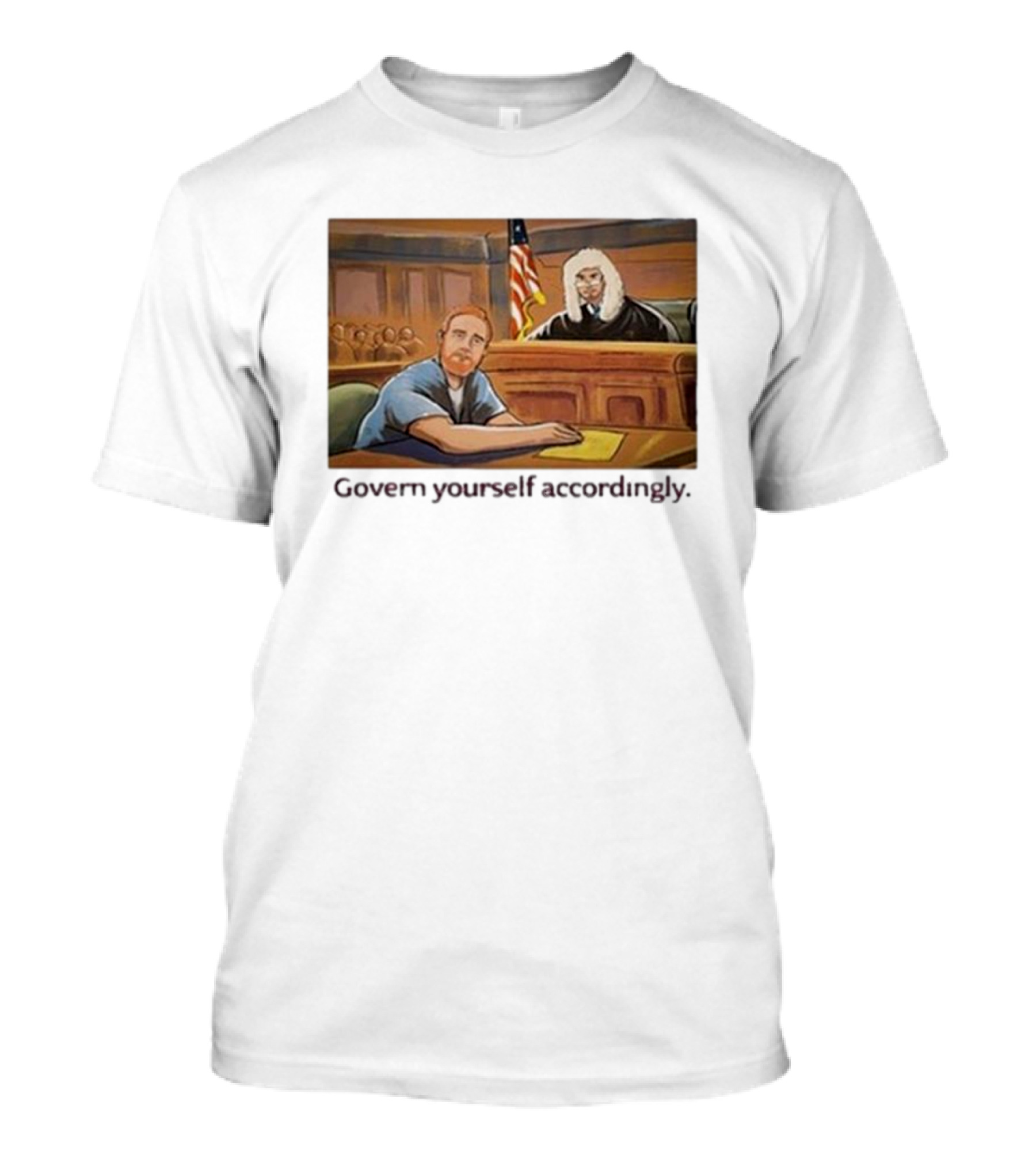 Govern Yourself Accordingly H3 Podcast Courtroom Scene T-Shirt