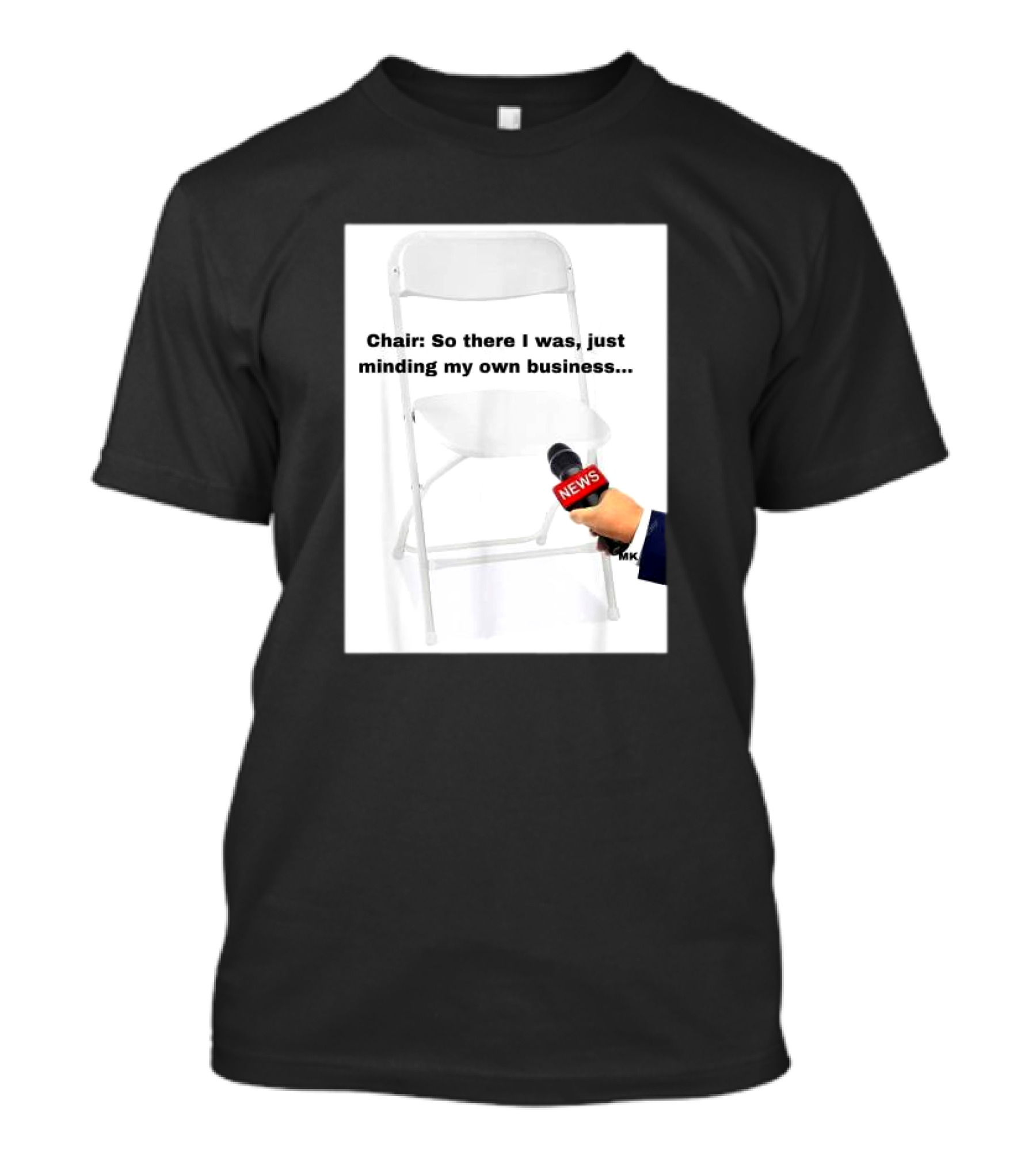 Chair So There I Was Just Minding My Own Business News Mic Interview T-Shirt