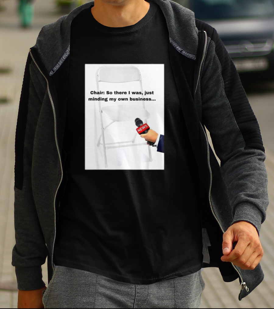 Chair So There I Was Just Minding My Own Business News Mic Interview T-Shirt