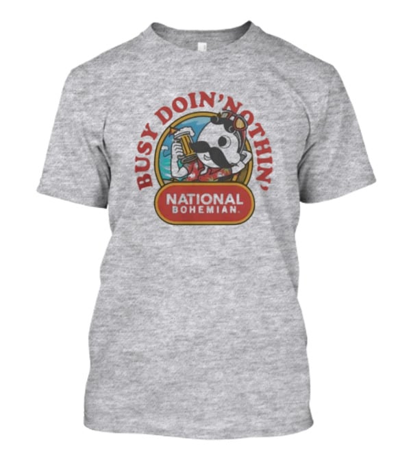 Busy Doin' Nothin' National Bohemian T-Shirt
